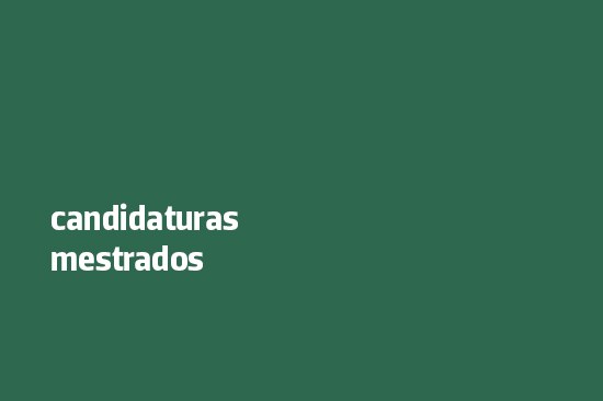 Candidaturas aos Mestrados